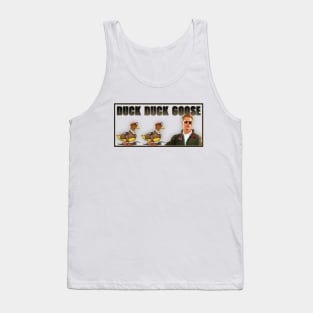 Duck Duck Goose Tank Top